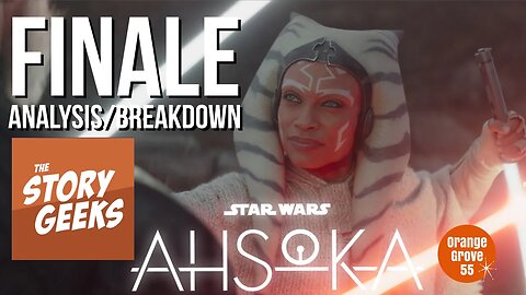 Star Wars AHSOKA Finale Analysis/Breakdown | The Story Geeks