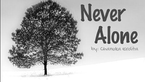 Never Alone - by Chanuka Erdita