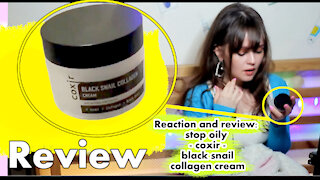 Reaction and review: stop oily - coxir - black snail collagen cream
