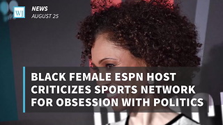 Black Female ESPN Host Criticizes Sports Network For Obsession With Politics