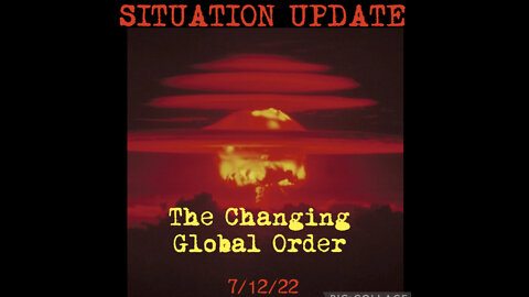 SITUATION UPDATE 7/12/22