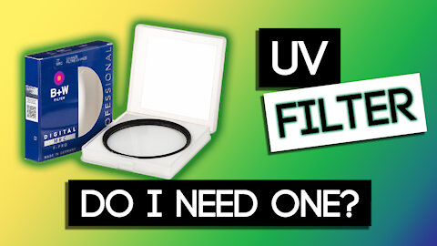 What is a UV FILTER? What does a UV filter DO? Should I Get a UV filter?