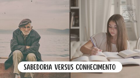 Sabedoria versus Conhecimento