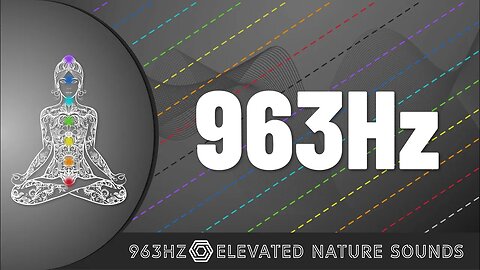 Elevate Your Vibration: Pure 963Hz Solfeggio Frequency for Healing and Transformation