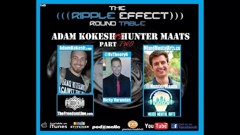The Ripple Effect Podcast #140 (Adam Kokesh VS Hunter Maats 2)