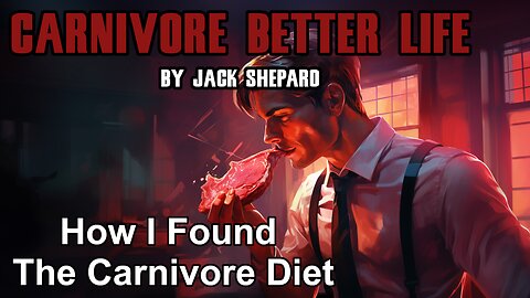 How I Found the Carnivore Diet and How It Became a Game Changer - Carnivore Better Life