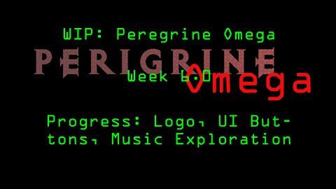 WIP: Peregrine Omega Dev Log Week 6.0