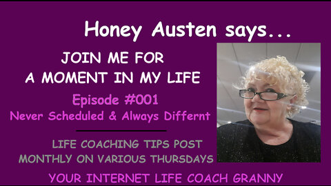 #001 Honey Austen Says - Join Me For a Moment in My Life.