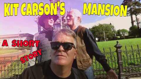 Kit Carson's Mansion THE REAL STORY!