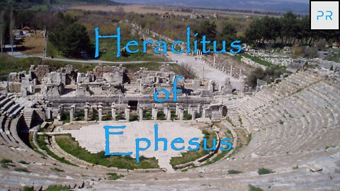 The Presocratics: Heraclitus