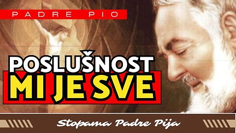 Padre Pio: ”Poslušnost mi je sve“