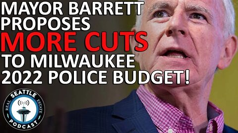 Mayor Barrett Proposes Additional Cuts to Milwaukee Police's 2022 Budget