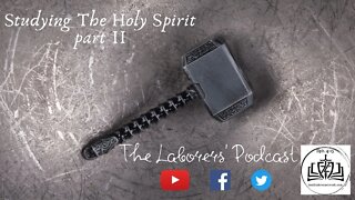 The Laborers' Podcast- The Holy Spirit part 2