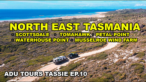 NORTH EAST TASMANIA | SCOTTSDALE | WATERHOUSE POINT | TOMAHAWK | MUSSELROE WIND FARM | PETAL POINT
