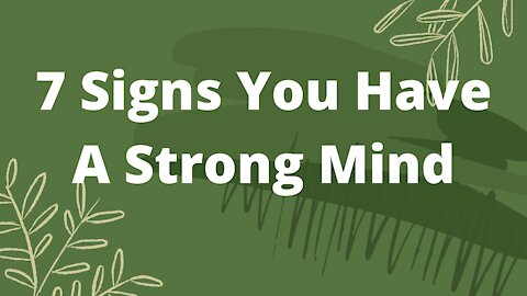 7 Signs You Have A Strong Mind