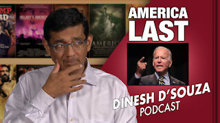 AMERICA LAST Dinesh D’Souza Podcast Ep33