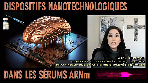 Dispositifs nanotechnologiques injectés dans les "vaccins ARNm"_Karen Kingston (Hd 720) Liens au descriptif