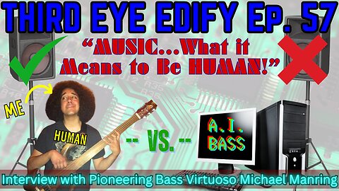 THIRD EYE EDIFY Ep.57 "MUSIC...What it Means to Be HUMAN!" Interview w/Michael Manring
