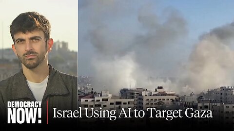 "Mass Assassination Factory": Israel Using AI to Generate Targets in Gaza, Increasing Civilian Toll