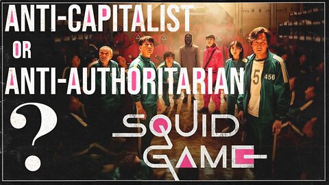Squid Game: Anti-Capitalist or Anti-Authoritarian