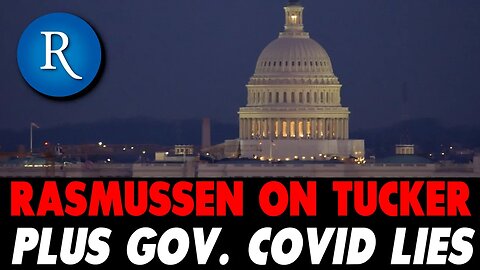 Rasmussen ON TUCKER: And Government Lies About COVID-19