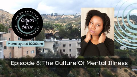 Season 2 Episode 8 | The Culture Of Mental Illness