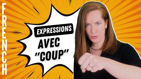 Leçon de français : expressions avec COUP - French