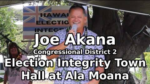 Joe Akana - Election Integrity Town Hall at Ala Moana