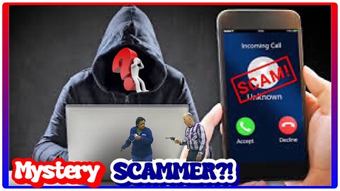 MYSTERY SCAMMERS?!