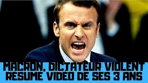 Macron menteur violent, résumé vidéo de 3 ans de dictature