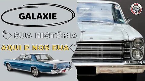 Ford Galaxie - Sua história, aqui e nos EUA