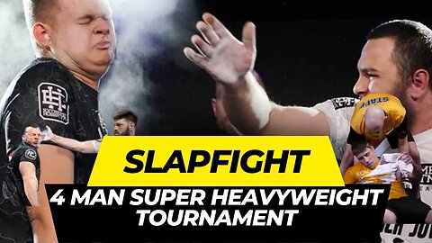 HE GOT SLAPPED UNCONSCIOUS!!!!!! SlapFIGHT 4 Man Super Heavyweight Tournament
