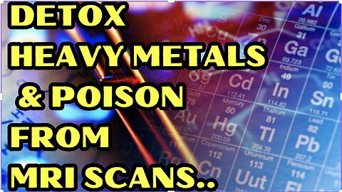 Detox Heavy Metals And Poison From MRI Scans