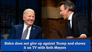 Biden does not give up against Trump and shows it on TV with Seth Meyers