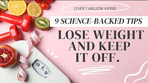 WEIGHT LOSS TIPS 9 science-backed tips to lose weight + keep it off