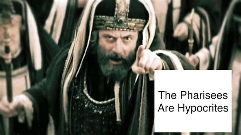 The Pharisees Are Hypocrites