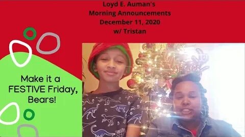 Loyd E Auman's Morning Announcements Friday, December 11, 2020!!! Yes, Kelli and Tristan!!!