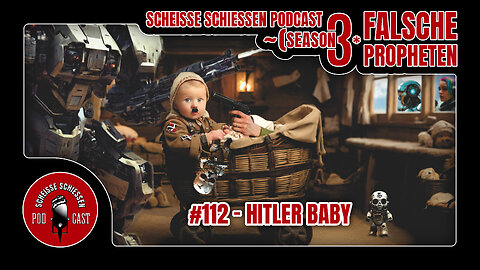 Scheisse Schiessen Podcast #112 - Hitler Baby