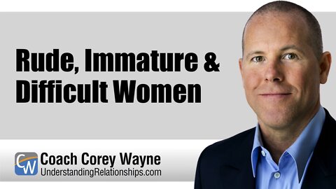 Rude, Immature & Difficult Women