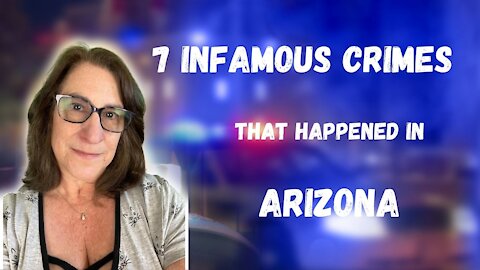 Top 7 Infamous Arizona Crimes