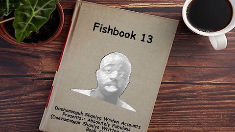Fishbook 13: Daehaminguk Shaniya Writen Accounts Presents:: Absolutely Fabulous (Trailer)