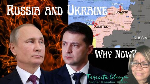 Russia and Ukraine; Why Now?