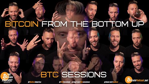 Bitcoin From the Bottom Up - BTC Sessions [THE Bitcoin Podcast SNEAK PEEK]