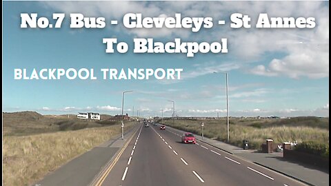 Bus Ride No.7 From St Annes To Blackpool |Blackpool Transport
