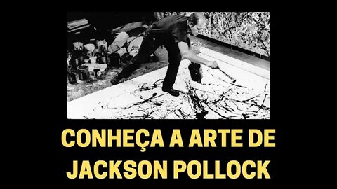 CONHEÇA A ARTE DE JACKSON POLLOCK | ARTE: ESTILOS E MOVIMENTOS