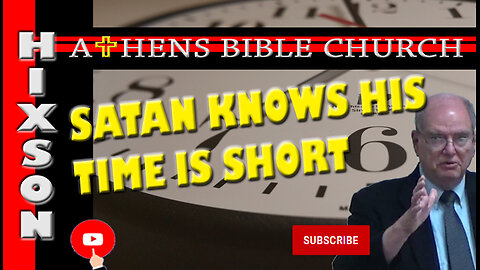 Satan Knows His Time is Short - So is Yours | Ephesians 5:15 | Athens Bible Church