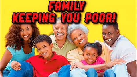 How Your Family Is Keeping You Poor