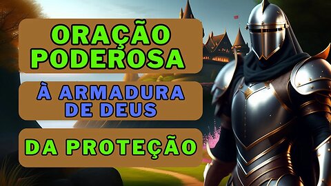 ✝️Oração da Armadura Protetora🙏 Buscando a Proteção Divina💕