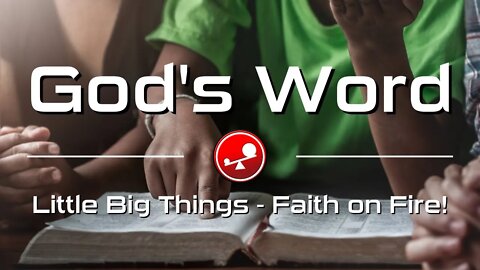 GOD'S WORD - Making His Word Come Alive in You! - Daily Devotionals - Little Big Things