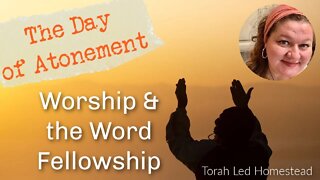 Day of Atonement Fellowship Worship & the Word | Yom Kippur 2022